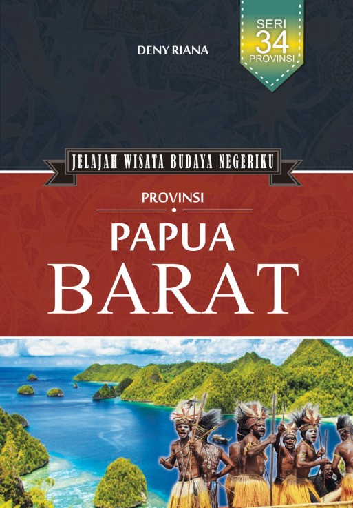 Jelajah Wisata Budaya Negeriku Provinsi Papua Barat